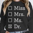 Miss Mrs Ms Dr Shirt Doctorate New Doctor Graduation Unisex Sweatshirt