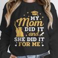 My Mom Did It And She Did It For Me Graduation Graduate Unisex Sweatshirt