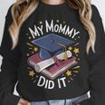 My Mommy Did It Mom Graduation Unisex Sweatshirt My Mommy Did It Mom Graduation Unisex Sweatshirt