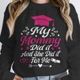 My Mommy Did It And She Did It For Me Graduation Daughter Unisex Sweatshirt