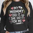 My Mommy Did It And She Did It For Me Graduation Nurse Mom Unisex Sweatshirt