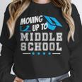 Moving Up To Middle School Graduation T-Shirt Unisex Sweatshirt