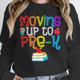 Moving Up To Pre-K Teacher Student Kid Graduation T-Shirt Unisex Sweatshirt