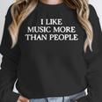 I Like Music More Than People Introverted Music Lover Unisex Sweatshirt I Like Music More Than People Introverted Music Lover Unisex Sweatshirt