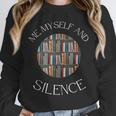 Me Myself And Silence Sarcastic Reading Books Introvert Top Unisex Sweatshirt Me Myself And Silence Sarcastic Reading Books Introvert Top Unisex Sweatshirt