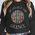 Me Myself And Silence Sarcastic Reading Books Introvert Top Unisex Sweatshirt Me Myself And Silence Sarcastic Reading Books Introvert Top Unisex Sweatshirt