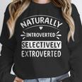 Naturally Introverted Selectively ExtrovertedIntrovert Joke Unisex Sweatshirt Naturally Introverted Selectively ExtrovertedIntrovert Joke Unisex Sweatshirt