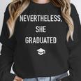 Nevertheless She Graduated Graduation For Her Unisex Sweatshirt