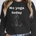 No Yoga Today Quote Introvert Relax Day Vibes Unisex Sweatshirt No Yoga Today Quote Introvert Relax Day Vibes Unisex Sweatshirt