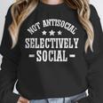 Not Antisocial Selectively Social Introvert Unisex Sweatshirt