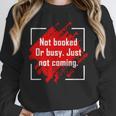 Not Booked Or Busy Just Not Coming Introvert Unisex Sweatshirt Not Booked Or Busy Just Not Coming Introvert Unisex Sweatshirt