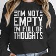 Im Not Empty Im Full Of Thoughts Introvert Unisex Sweatshirt Im Not Empty Im Full Of Thoughts Introvert Unisex Sweatshirt