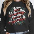 Not Friendly Do Not Approach Introvert Antisocial Unisex Sweatshirt Not Friendly Do Not Approach Introvert Antisocial Unisex Sweatshirt