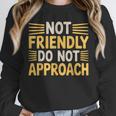 Not Friendly Do Not Approach Introvert Antisocial Unisex Sweatshirt Not Friendly Do Not Approach Introvert Antisocial Unisex Sweatshirt