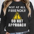 Not At All Friendly Do Not Approach Introvert Warning Unisex Sweatshirt Not At All Friendly Do Not Approach Introvert Warning Unisex Sweatshirt