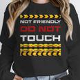 Not Friendly Do Not Touch Warning Sarcasm Introvert Unisex Sweatshirt Not Friendly Do Not Touch Warning Sarcasm Introvert Unisex Sweatshirt