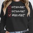 Not Introvert Not Extrovert Pervert Visual Joke Ambivert Unisex Sweatshirt Not Introvert Not Extrovert Pervert Visual Joke Ambivert Unisex Sweatshirt