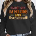 Im Not Shy Im Holding Back My Awesomeness Introvert Unisex Sweatshirt Im Not Shy Im Holding Back My Awesomeness Introvert Unisex Sweatshirt