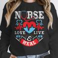 Nurse Live Love Heal Graduation Appreciation Valentines Day Unisex Sweatshirt
