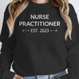 Nurse Practitioner Est 2023 PN Nursing School Graduation Unisex Sweatshirt