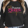 Nursing Shirt Graduation Nurse School Trauma Queen Shirt Unisex Sweatshirt