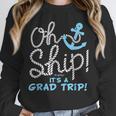 Oh Ship It's a Grad Trip Cruise Graduation T-Shirt T-Shirt Unisex Sweatshirt