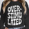 OVERSTIMULATED Introvert Social Mode Sensory Overload Unisex Sweatshirt OVERSTIMULATED Introvert Social Mode Sensory Overload Unisex Sweatshirt