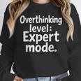 Overthinking Level Expert Mode Sarcasm Introvert Unisex Sweatshirt Overthinking Level Expert Mode Sarcasm Introvert Unisex Sweatshirt