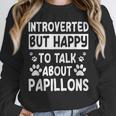 Papillon Dog Owner Introverted Spaniel Breed Fur Parent Unisex Sweatshirt