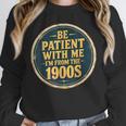 Be Patient With Me I'm From The 1900s Father's Day Dad Unisex Sweatshirt Be Patient With Me I'm From The 1900s Father's Day Dad Unisex Sweatshirt