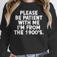 Be Patient I'm From The 1900s Gen X Elder Millennial Unisex Sweatshirt Be Patient I'm From The 1900s Gen X Elder Millennial Unisex Sweatshirt