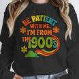 Be Patient With Me I'm From The 1900s Millennial Gen X Unisex Sweatshirt