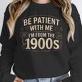 Be Patient With Me I'm From The 1900s Retro Quote Unisex Sweatshirt