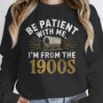 Be Patient I'm From The 1900s Unisex Sweatshirt