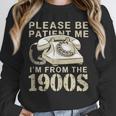 Patient Me I'm From The 1900s Unisex Sweatshirt