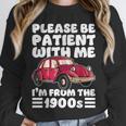 Be Patient With Me I'm From The 1900s Vintage Car Humor Unisex Sweatshirt