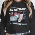 Patriotic Be Patient I'm From The 1900s Fourth Of July USA Unisex Sweatshirt