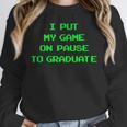 I Paused My Game To Graduate School Graduation Gamer Unisex Sweatshirt