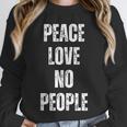 Peace Love And No People Sarcastic Humor Introvert Unisex Sweatshirt Peace Love And No People Sarcastic Humor Introvert Unisex Sweatshirt