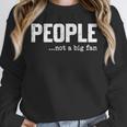People Not A Big Fan Introvert Sarcasm Mom Dad Joke Unisex Sweatshirt