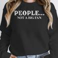 People Not A Big Fan Introvert Unisex Sweatshirt People Not A Big Fan Introvert Unisex Sweatshirt
