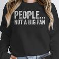 People Not A Big Fan Sarcasm Introvert Sarcastic Unisex Sweatshirt