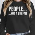 People Not A Big Fan Tshirt As a Sarcastic Introvert Unisex Sweatshirt People Not A Big Fan Tshirt As a Sarcastic Introvert Unisex Sweatshirt