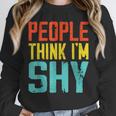People Think I'm Shy I Introvert Unisex Sweatshirt
