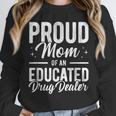 Pharmacy Graduation Pharmacist Educated Drug Dealer Mom Unisex Sweatshirt