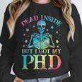 PhD Graduation Dead Inside But i Got My PhD Tie Dye Funny Unisex Sweatshirt