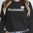 PhD Graduation Doctorate Degree Graduate PhinisheD Unisex Sweatshirt