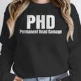 PHD Permanent Head Damage Doctoral Degree PHD Graduation Unisex Sweatshirt