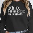 PhD In Progress PhD Doctoral Degree Graduation Doctorate Unisex Sweatshirt