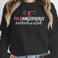 PhD Shirt Dangerously Overeducated Graduation Unisex Sweatshirt